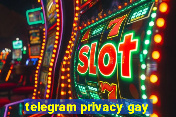 telegram privacy gay